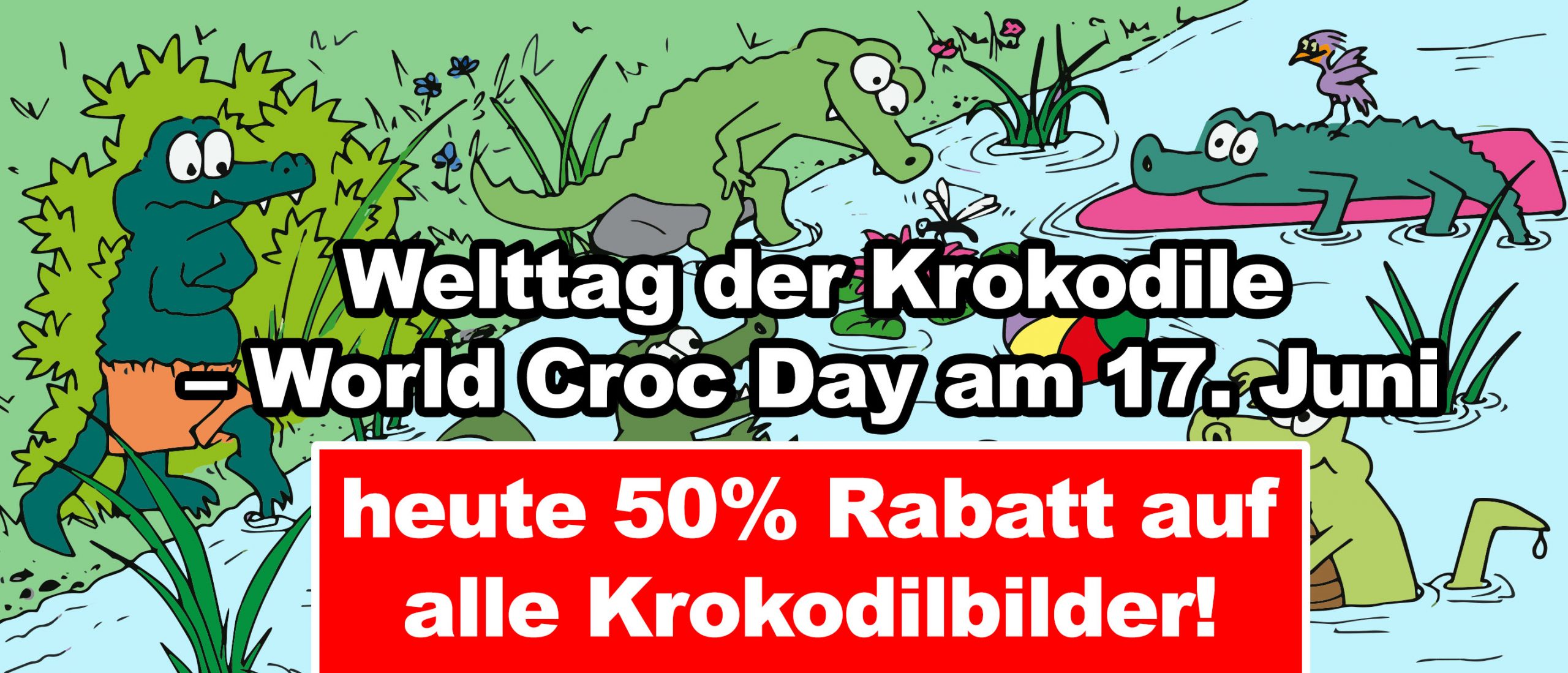 50% Rabatt auf alle Krokodilbilder 16. + 17.06.2022